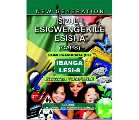 New Generation Isizulu Esisha Grade 8 Learners Book (FOR LEARNERS DOING ISIZULU)