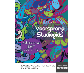 Voorsprong Studiegids: Taalkunde, Letterkunde en Stelwerk. Afrikaans EATgr. 7-12 (Hersiene uitgawe, Julie 2022)