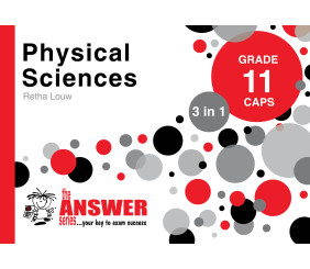 The Answer Series GR 11 PHYSICAL SCIENCES 3in1 CAPS
